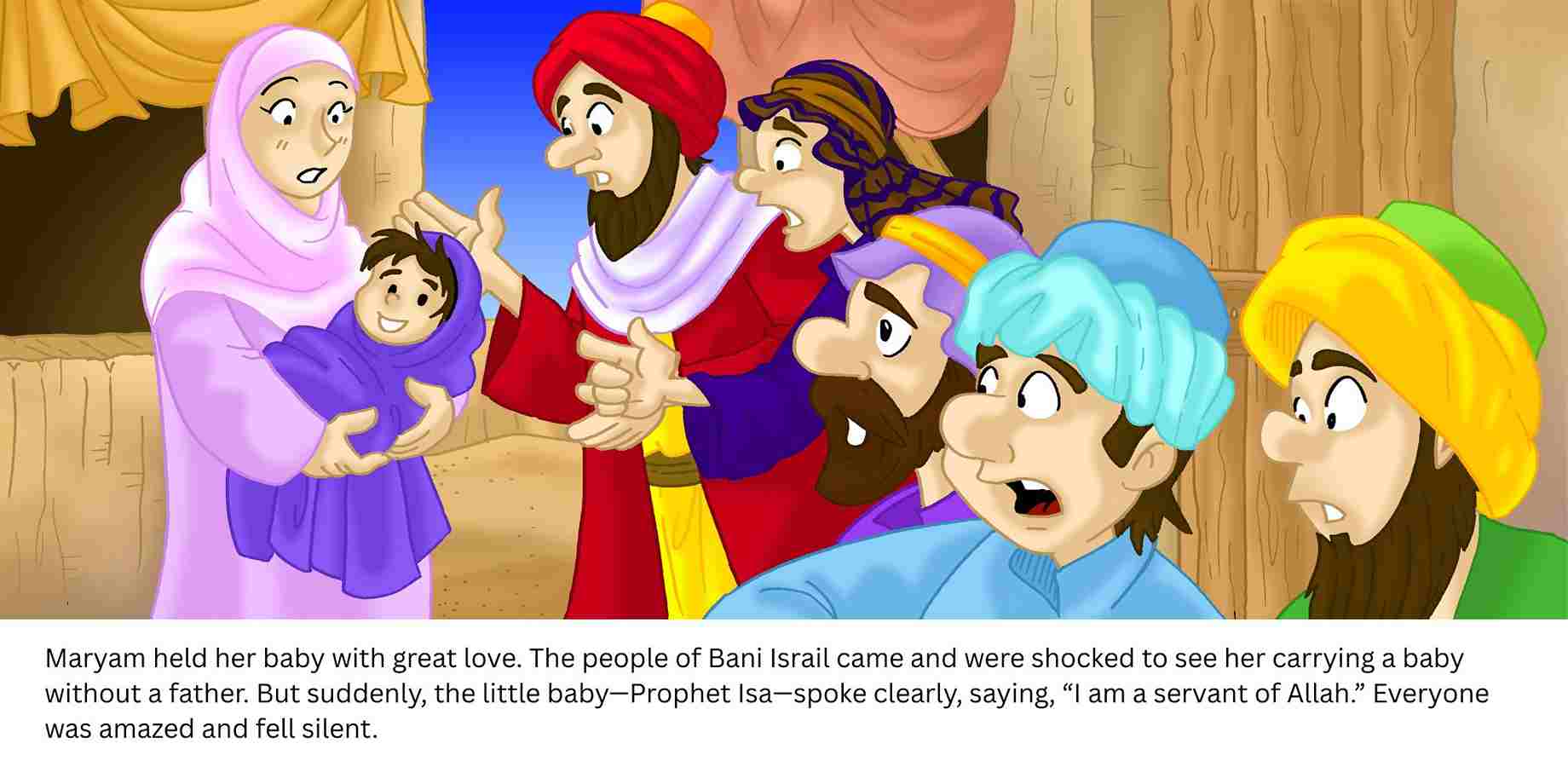 The people of Bani Israil came and were shocked to see her carrying a baby without a father.