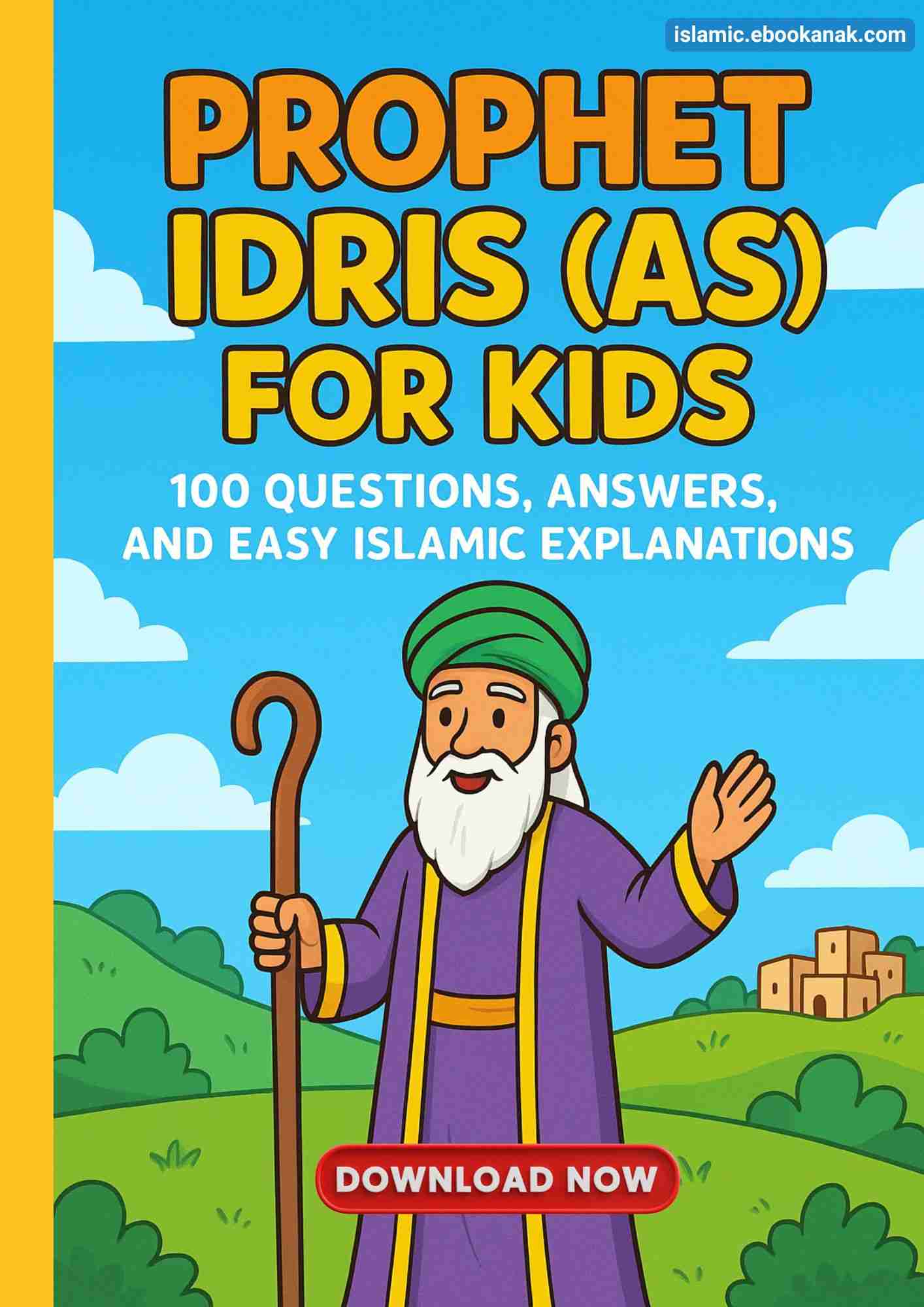 Download Ebook PDF Prophet Idris (AS) for Kids; 100 Qustions, Answers, and Easy Islamic Explanations